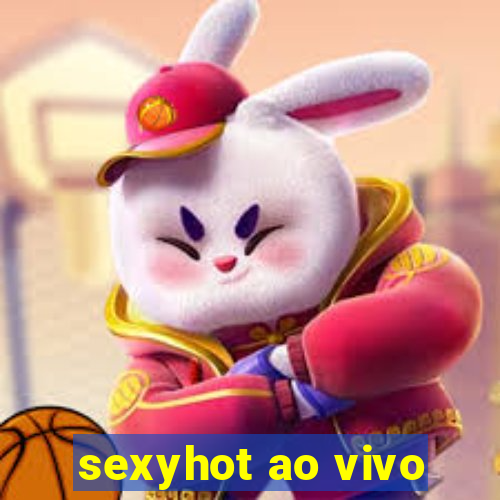 sexyhot ao vivo